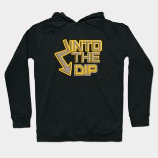 Into the Dip Hoodie